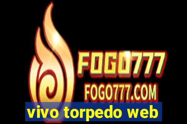 vivo torpedo web